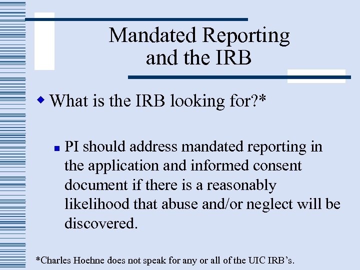 Mandated Reporting and the IRB w What is the IRB looking for? * n