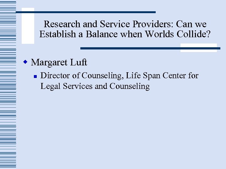 Research and Service Providers: Can we Establish a Balance when Worlds Collide? w Margaret