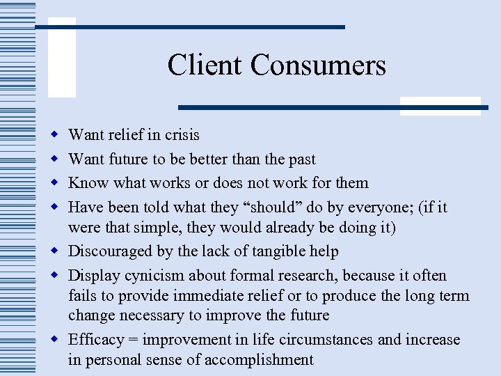 Client Consumers w w Want relief in crisis Want future to be better than