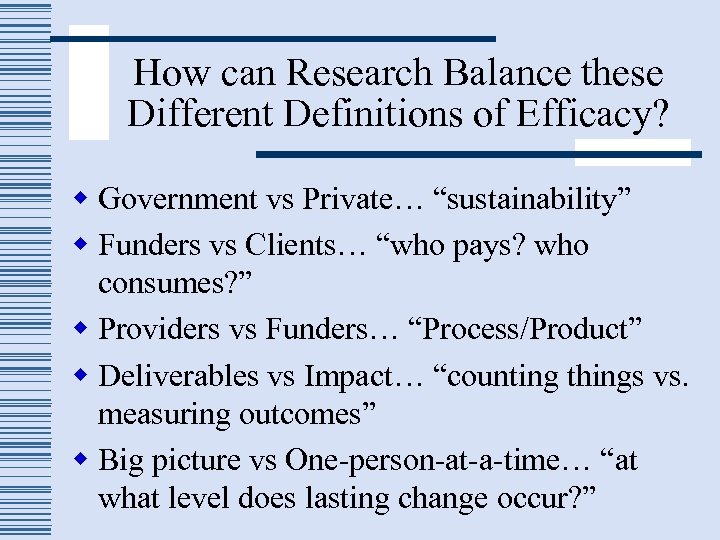 How can Research Balance these Different Definitions of Efficacy? w Government vs Private… “sustainability”