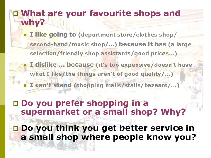  What are your favourite shops and why? I like going to (department store/clothes