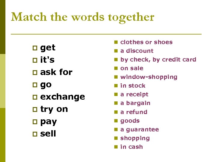 Match the words together get it's ask for go exchange try on pay sell