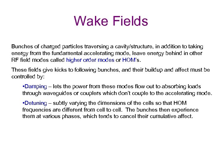 Wake Fields Bunches of charged particles traversing a cavity/structure, in addition to taking energy