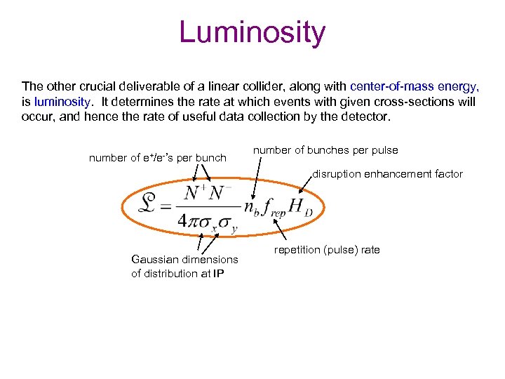 Luminosity The other crucial deliverable of a linear collider, along with center-of-mass energy, is