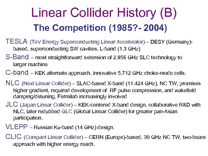 Linear Collider History (B) The Competition (1985? - 2004) TESLA (Te. V Energy Superconducting