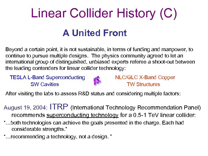 Linear Collider History (C) A United Front Beyond a certain point, it is not