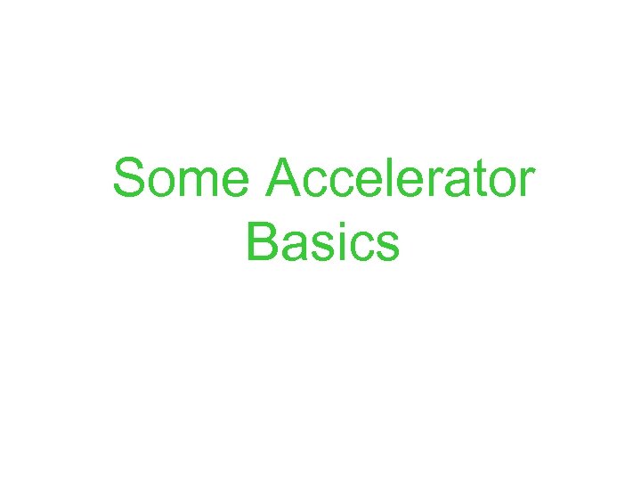 Some Accelerator Basics 