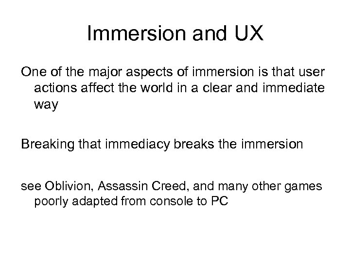 Immersion and UX One of the major aspects of immersion is that user actions
