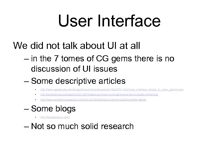 User Interface We did not talk about UI at all – in the 7