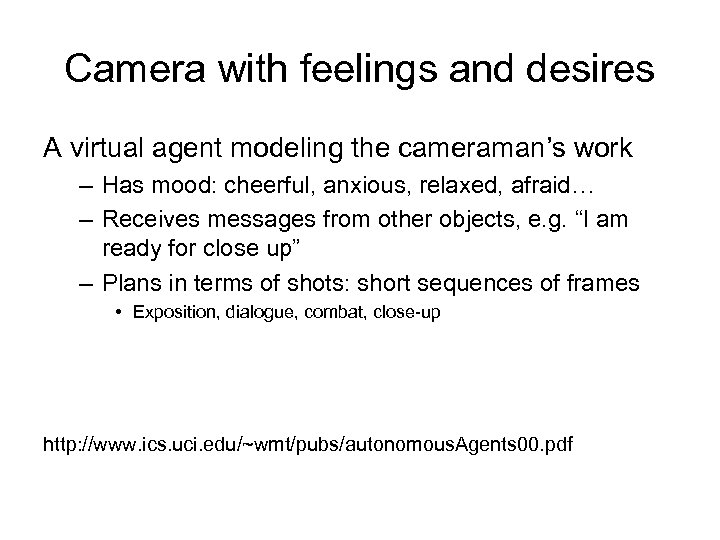 Camera with feelings and desires A virtual agent modeling the cameraman’s work – Has