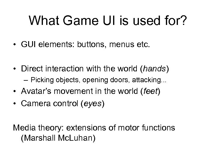 What Game UI is used for? • GUI elements: buttons, menus etc. • Direct