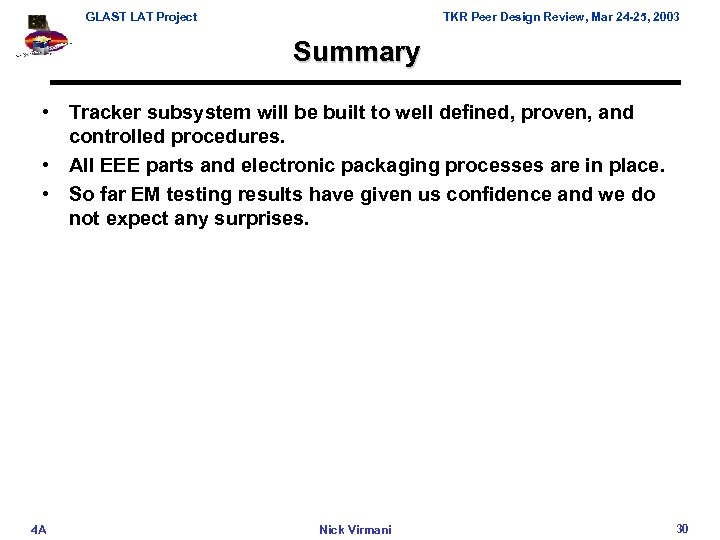 GLAST LAT Project TKR Peer Design Review, Mar 24 -25, 2003 Summary • Tracker