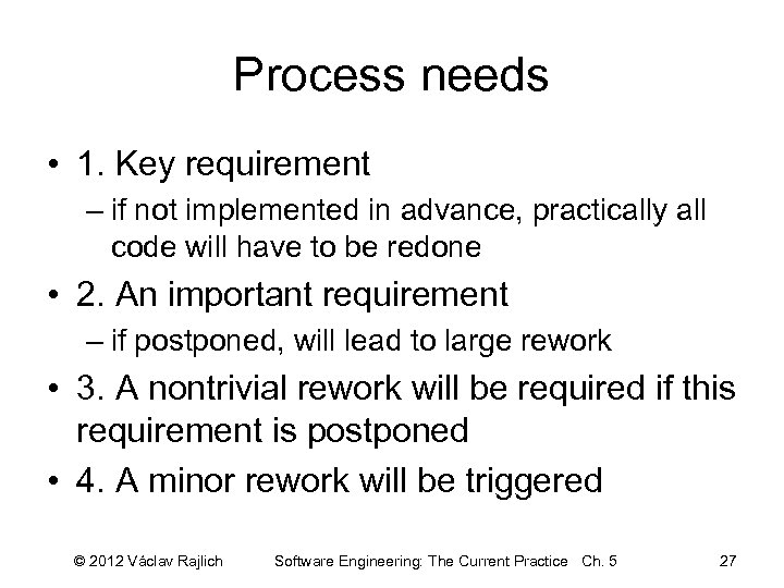 Process needs • 1. Key requirement – if not implemented in advance, practically all