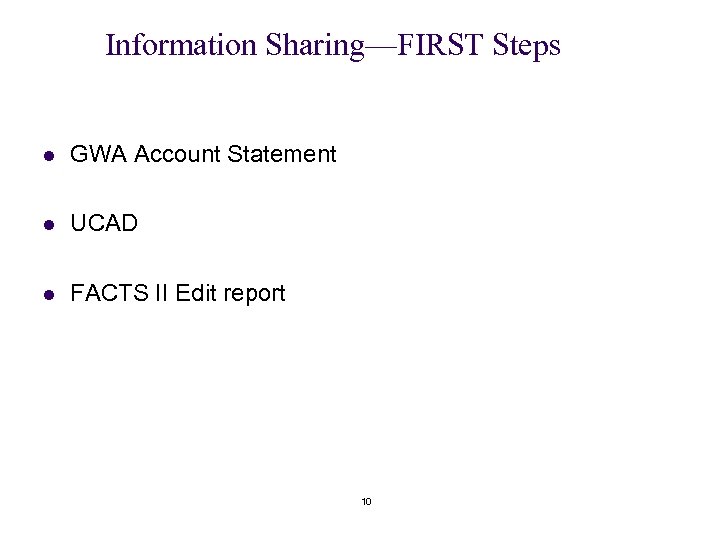 Information Sharing—FIRST Steps l GWA Account Statement l UCAD l FACTS II Edit report