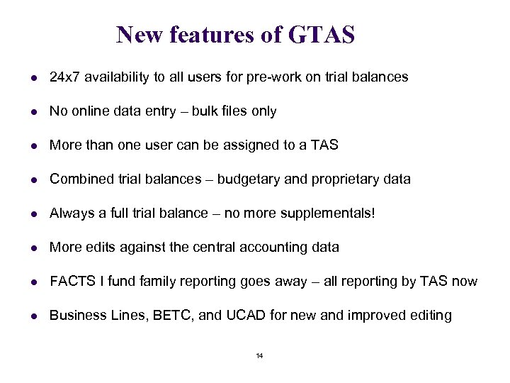 New features of GTAS l 24 x 7 availability to all users for pre-work