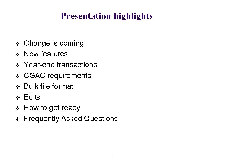 Presentation highlights v v v v Change is coming New features Year-end transactions CGAC