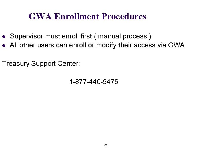 GWA Enrollment Procedures l l Supervisor must enroll first ( manual process ) All