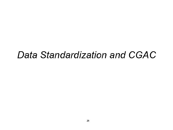 Data Standardization and CGAC 26 