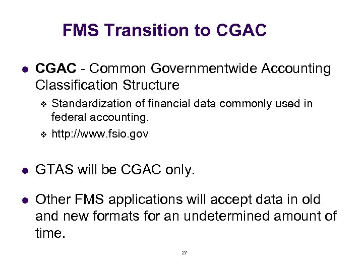 FMS Transition to CGAC l CGAC - Common Governmentwide Accounting Classification Structure v v