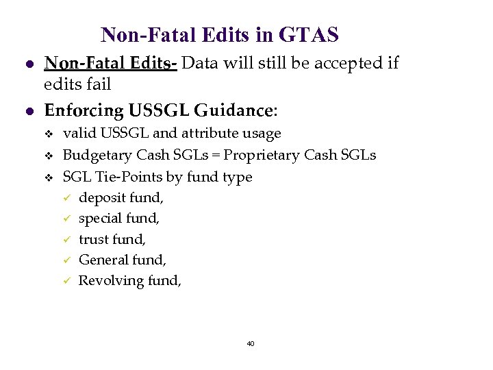 Non-Fatal Edits in GTAS l l Non-Fatal Edits- Data will still be accepted if