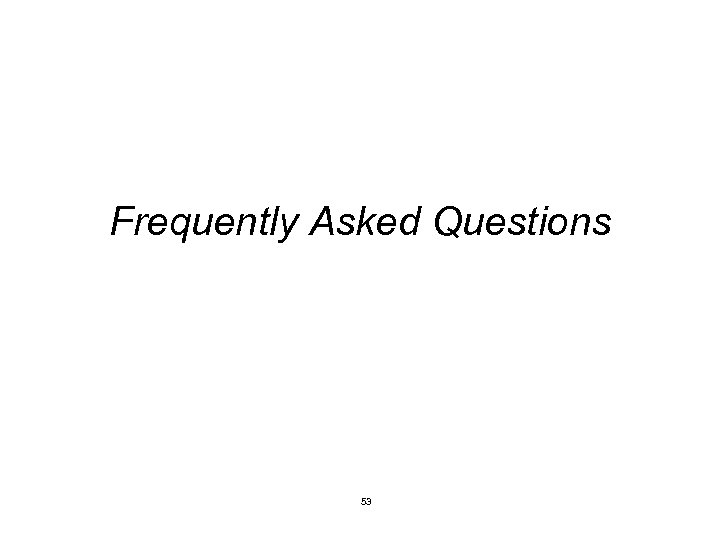 Frequently Asked Questions 53 