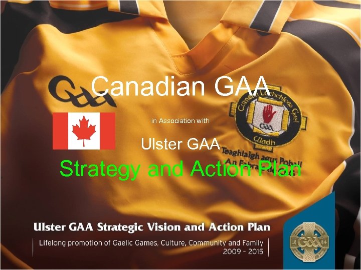 Canadian GAA in Association with Ulster GAA Strategy and Action Plan 