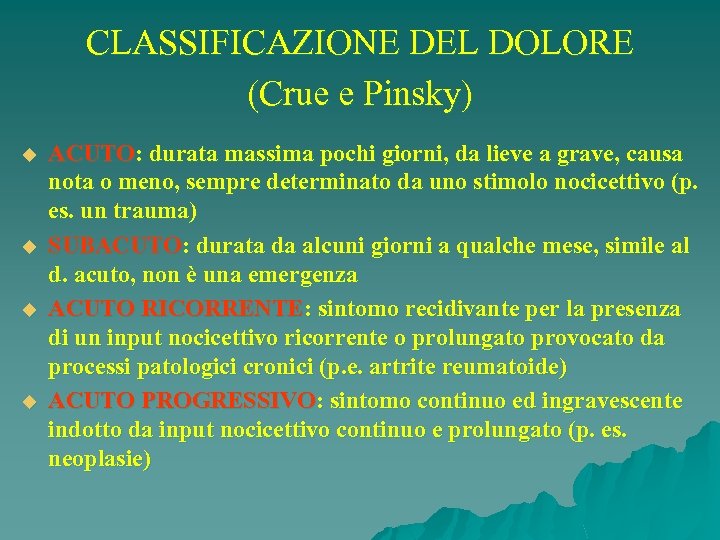 CLASSIFICAZIONE DEL DOLORE (Crue e Pinsky) u u ACUTO: durata massima pochi giorni, da
