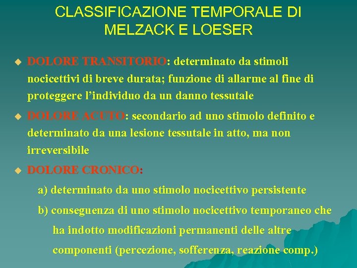 CLASSIFICAZIONE TEMPORALE DI MELZACK E LOESER u DOLORE TRANSITORIO: determinato da stimoli nocicettivi di