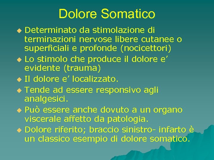 Dolore Somatico Determinato da stimolazione di terminazioni nervose libere cutanee o superficiali e profonde