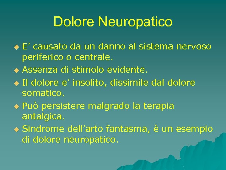 Dolore Neuropatico E’ causato da un danno al sistema nervoso periferico o centrale. u