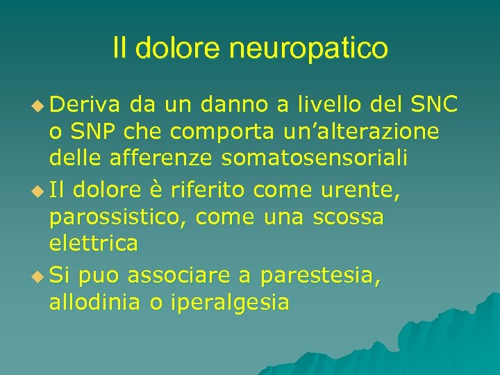 Il dolore neuropatico u Deriva da un danno a livello del SNC o SNP
