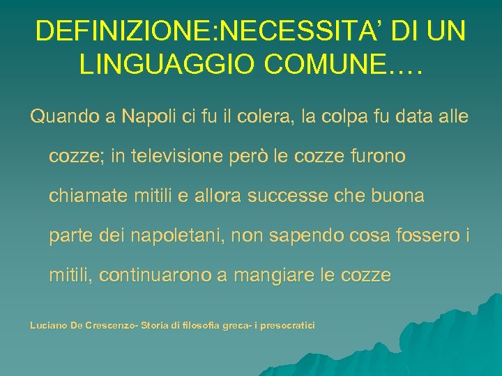 DEFINIZIONE: NECESSITA’ DI UN LINGUAGGIO COMUNE…. Quando a Napoli ci fu il colera, la
