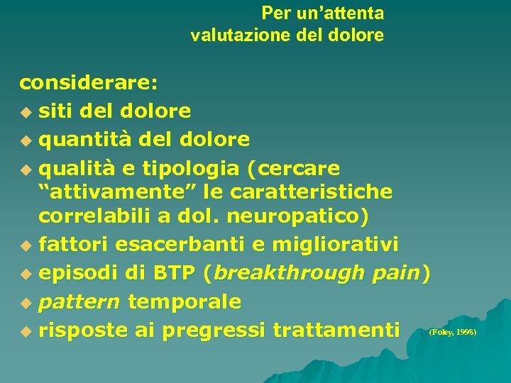 Per un’attenta valutazione del dolore considerare: u siti del dolore u quantità del dolore