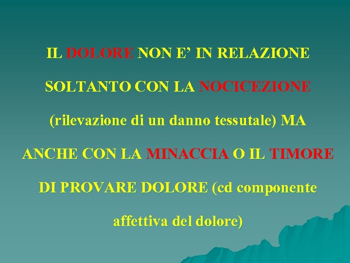 IL DOLORE NON E’ IN RELAZIONE SOLTANTO CON LA NOCICEZIONE (rilevazione di un danno