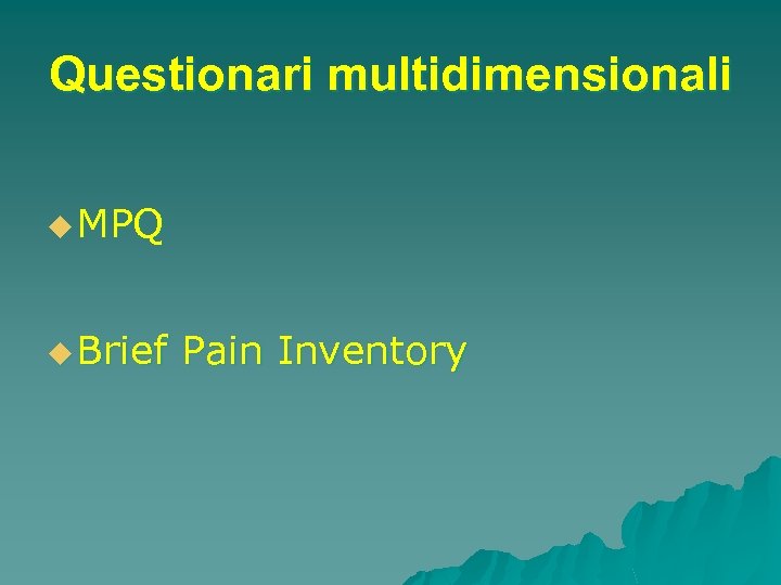 Questionari multidimensionali u MPQ u Brief Pain Inventory 