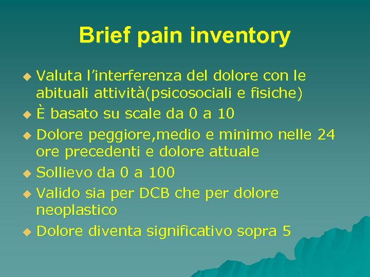 Brief pain inventory Valuta l’interferenza del dolore con le abituali attività(psicosociali e fisiche) u