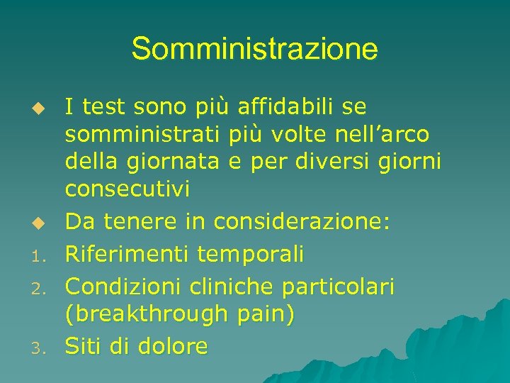Somministrazione u u 1. 2. 3. I test sono più affidabili se somministrati più