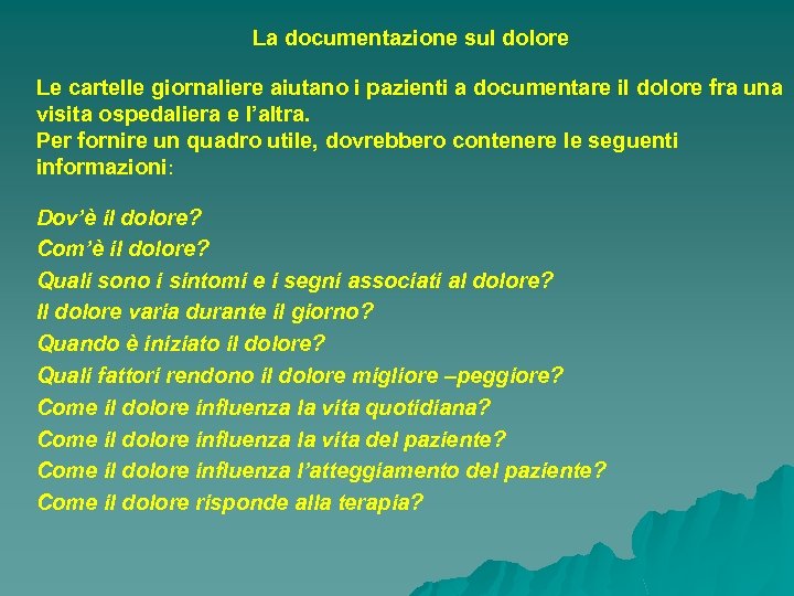 La documentazione sul dolore Le cartelle giornaliere aiutano i pazienti a documentare il dolore