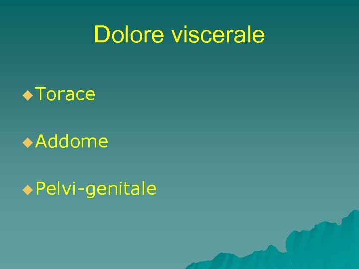 Dolore viscerale u Torace u Addome u Pelvi-genitale 
