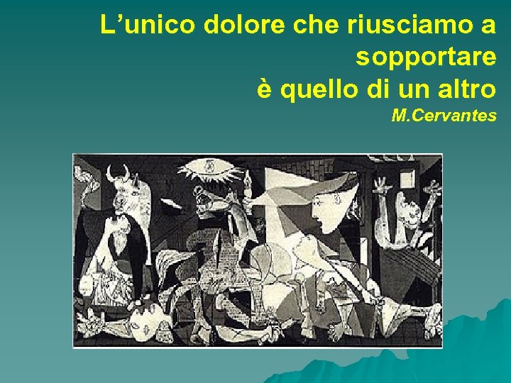 L’unico dolore che riusciamo a sopportare è quello di un altro M. Cervantes 