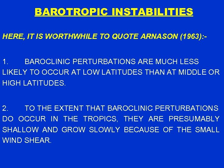 BAROTROPIC INSTABILITIES HERE, IT IS WORTHWHILE TO QUOTE ARNASON (1963): 1. BAROCLINIC PERTURBATIONS ARE