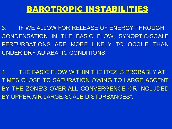 BAROTROPIC INSTABILITIES 3. IF WE ALLOW FOR RELEASE OF ENERGY THROUGH CONDENSATION IN THE