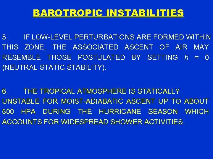 BAROTROPIC INSTABILITIES 5. IF LOW-LEVEL PERTURBATIONS ARE FORMED WITHIN THIS ZONE, THE ASSOCIATED ASCENT