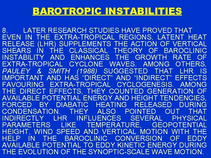 BAROTROPIC INSTABILITIES 8. LATER RESEARCH STUDIES HAVE PROVED THAT EVEN IN THE EXTRA-TROPICAL REGIONS,