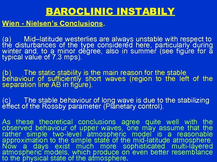 BAROCLINIC INSTABILY Wien - Nielsen’s Conclusions. (a) Mid–latitude westerlies are always unstable with respect