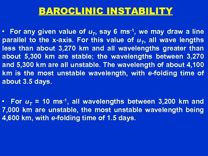 BAROCLINIC INSTABILITY • For any given value of u. T, say 6 ms-1, we