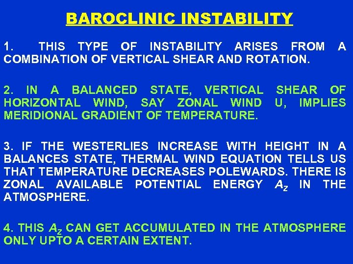 BAROCLINIC INSTABILITY 1. THIS TYPE OF INSTABILITY ARISES FROM COMBINATION OF VERTICAL SHEAR AND