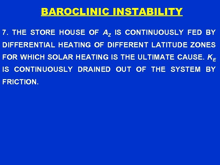 BAROCLINIC INSTABILITY 7. THE STORE HOUSE OF AZ IS CONTINUOUSLY FED BY DIFFERENTIAL HEATING