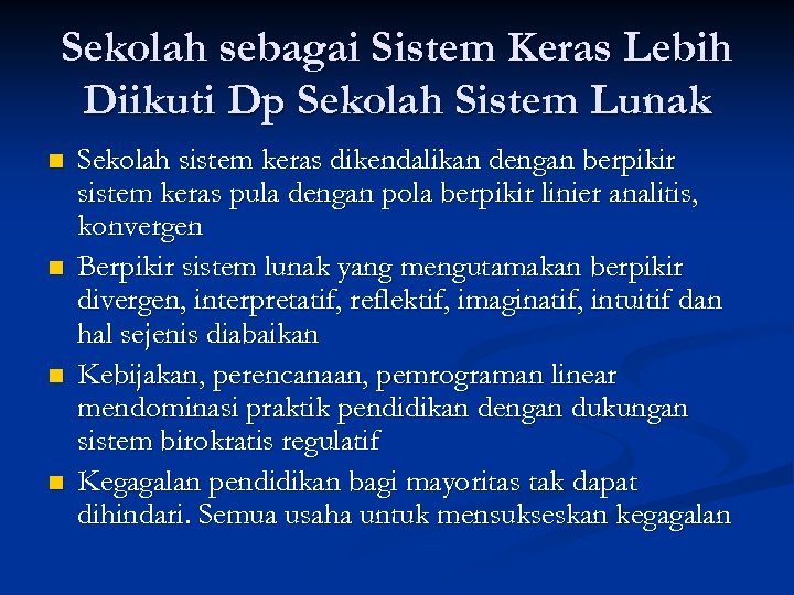 Sekolah sebagai Sistem Keras Lebih Diikuti Dp Sekolah Sistem Lunak n n Sekolah sistem