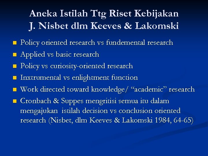 Aneka Istilah Ttg Riset Kebijakan J. Nisbet dlm Keeves & Lakomski n n n